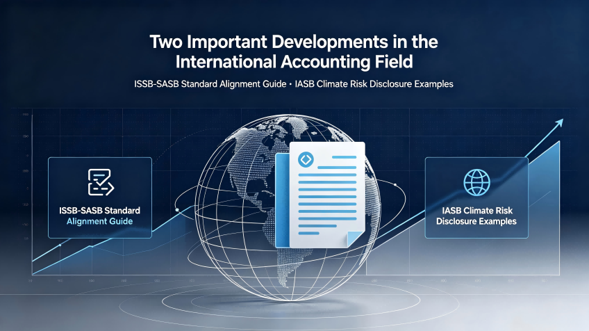 Two Important Developments in the International Accounting Field: Issuance of ISSB-SASB Standard Alignment Guide and IASB's Climate Risk Disclosure Examples